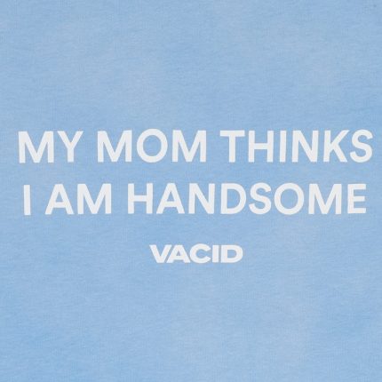 My mom thinks I Am Hondsome T-Shirt Washed Blue